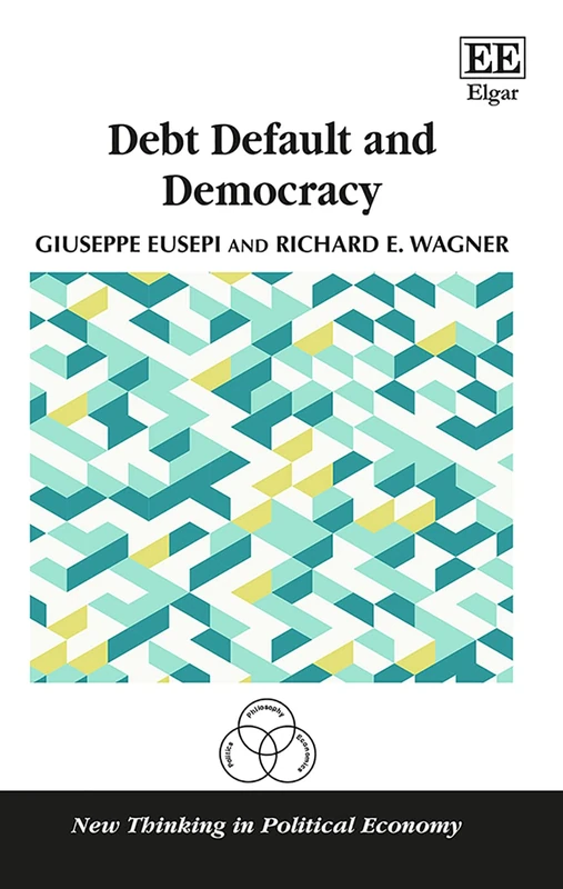 Debt Default and Democracy (New Thinking in Political Economy series)