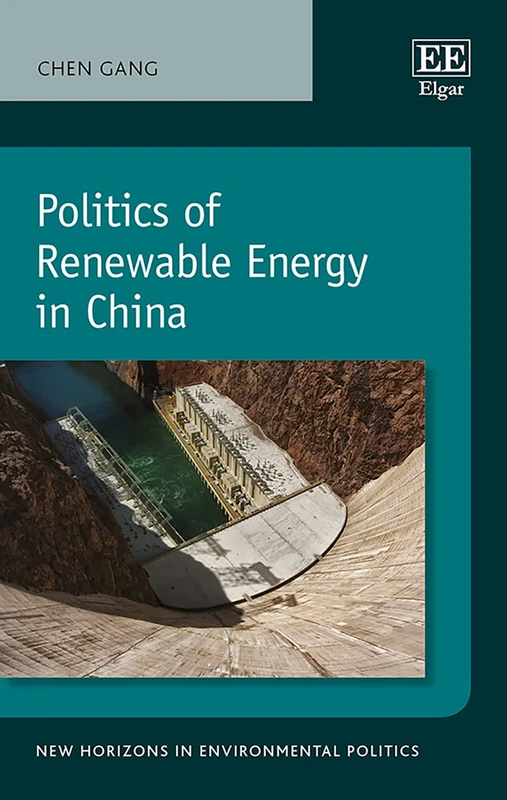 Politics of Renewable Energy in China (New Horizons in Environmental Politics series)