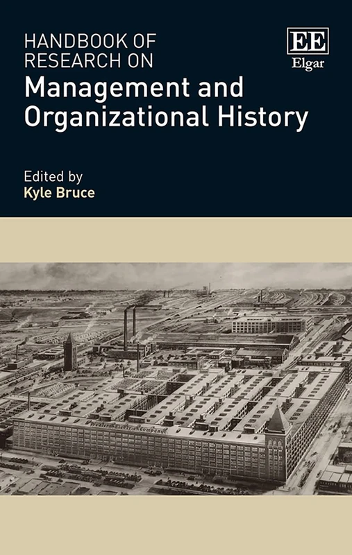 Handbook of Research on Management and Organizational History (Research Handbooks in Business and Management series)