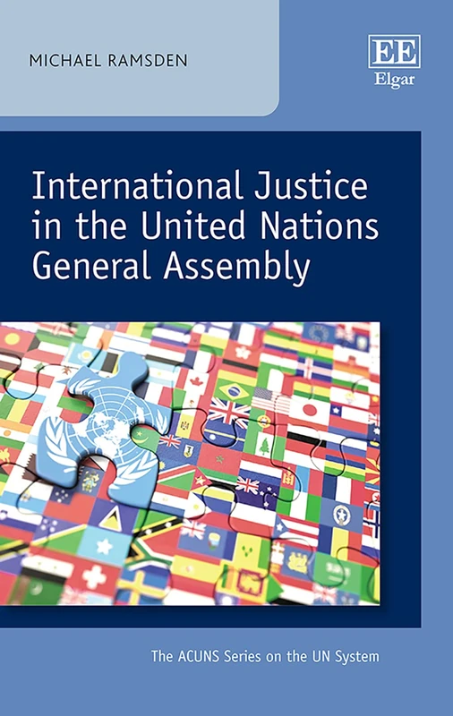 International Justice in the United Nations General Assembly (The ACUNS Series on the UN System)