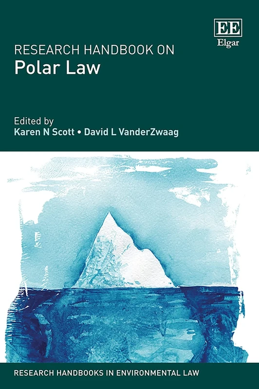 Research Handbook on Polar Law (Research Handbooks in Environmental Law series)