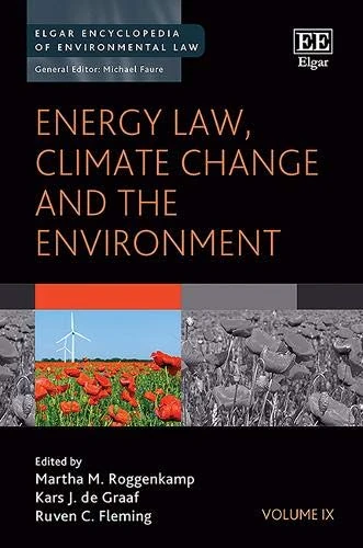 Energy Law, Climate Change and the Environment (Elgar Encyclopedia of Environmental Law series)