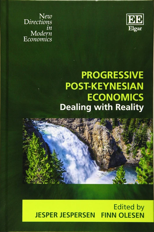 Progressive Post-Keynesian Economics: Dealing with Reality (New Directions in Modern Economics series)