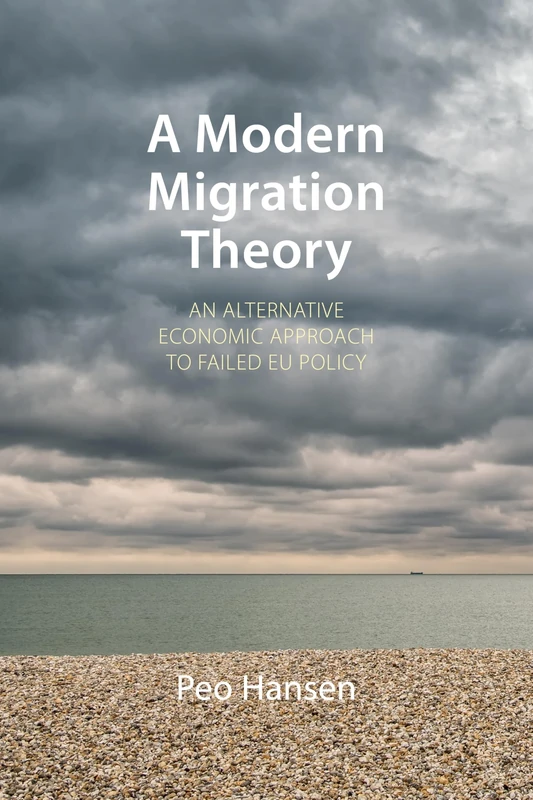 A Modern Migration Theory: An Alternative Economic Approach to Failed EU Policy (Comparative Political Economy) - Image 1
