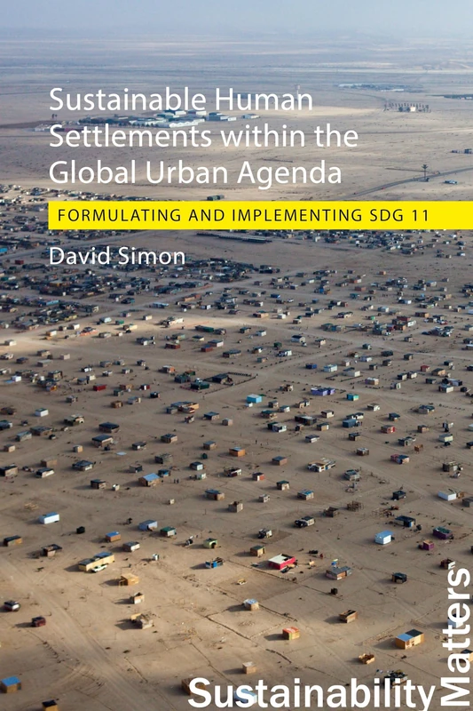 Sustainable Human Settlements within the Global Urban Agenda: Formulating and Implementing SDG 11 (Sustainability Matters)