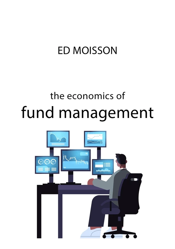 The Economics of Fund Management (The Economics of Big Business)