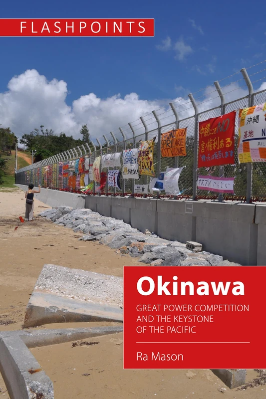 Okinawa: Great Power Competition and the Keystone of the Pacific (Flashpoints)