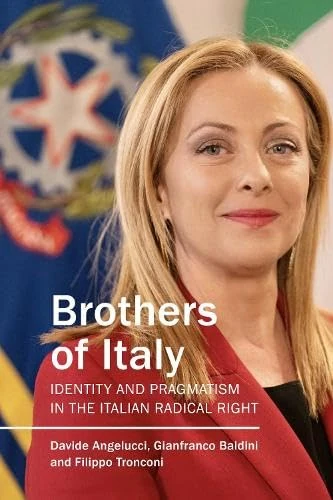 Brothers of Italy: Identity and Pragmatism in the Italian Radical Right (Understanding Europe: The Council for European Studies book series)