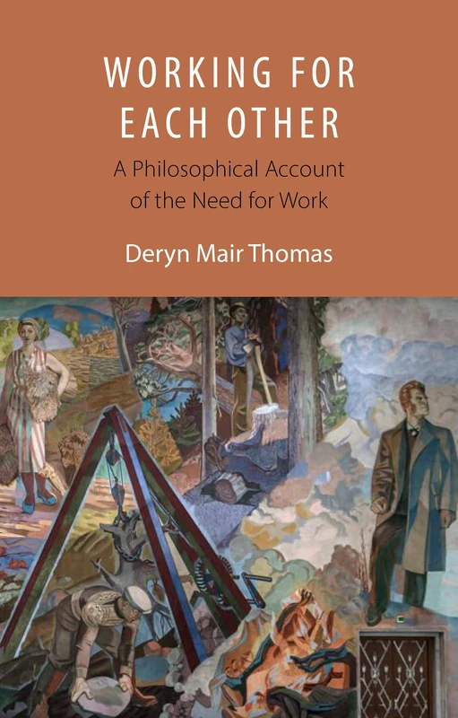 Working For Each Other: A Philosophical Account of the Need for Work