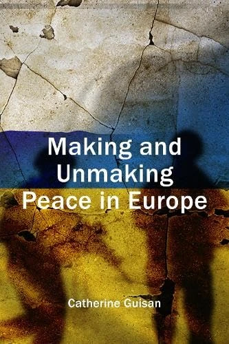 Making and Unmaking Peace in Europe (Understanding Europe: The Council for European Studies book series)