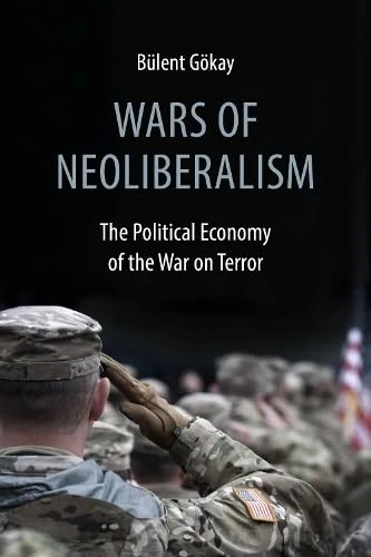 Wars of Neoliberalism: The Political Economy of the War on Terror