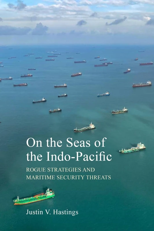 On the Seas of the Indo-Pacific: Rogue Strategies and Maritime Security Threats