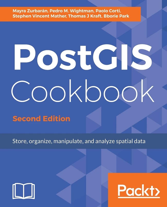 PostGIS Cookbook - Second Edition: Store, organize, manipulate, and analyze spatial data