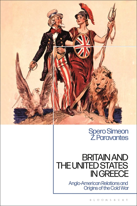 Britain and the United States in Greece: Anglo-American Relations and the Origins of the Cold War (International Library of Twentieth Century History)