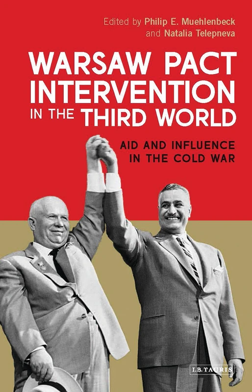 Warsaw Pact Intervention in the Third World (International Library of Twentieth Century History): Aid and Influence in the Cold War: 101