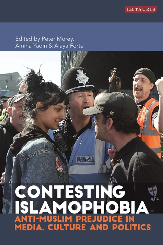 Contesting Islamophobia: Anti-Muslim Prejudice in Media, Culture and Politics (Library of Modern Religion)