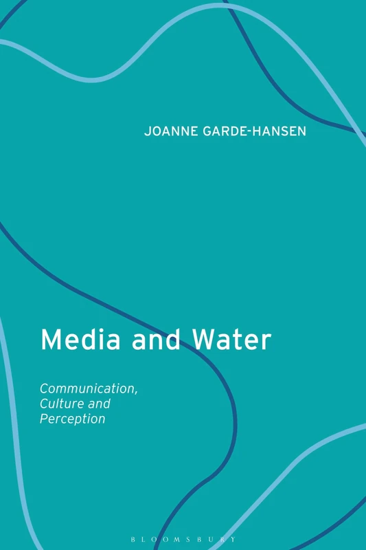Media and Water: Communication, Culture and Perceptiontions