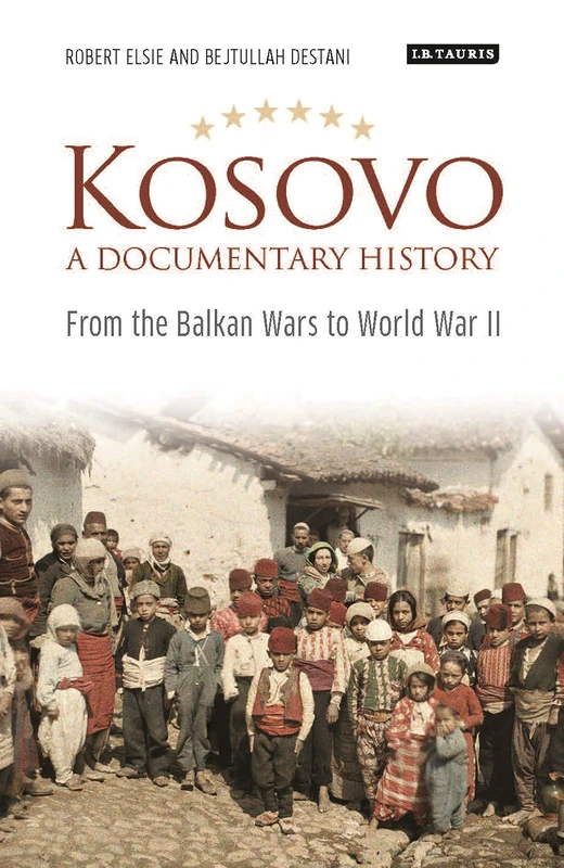 Kosovo, A Documentary History: From the Balkan Wars to World War II: 8 (Library of Balkan Studies)