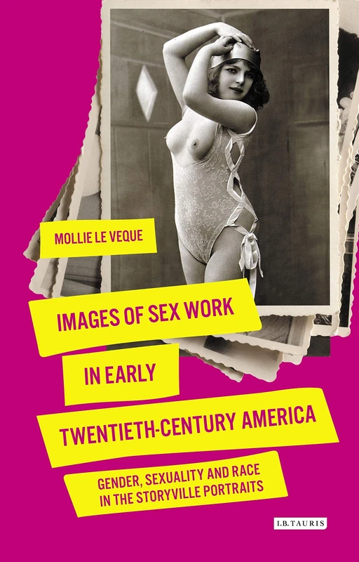 Images of Sex Work in Early Twentieth-Century America (International Library of Cultural Studies): Gender, Sexuality and Race in the Storyville Portraits