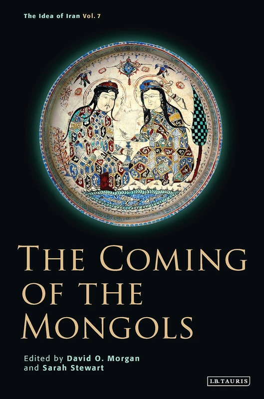 The Coming of the Mongols: 7 (The Idea of Iran)