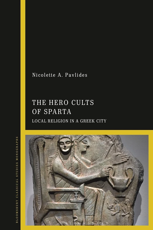 Hero Cults of Sparta, The: Local Religion in a Greek City