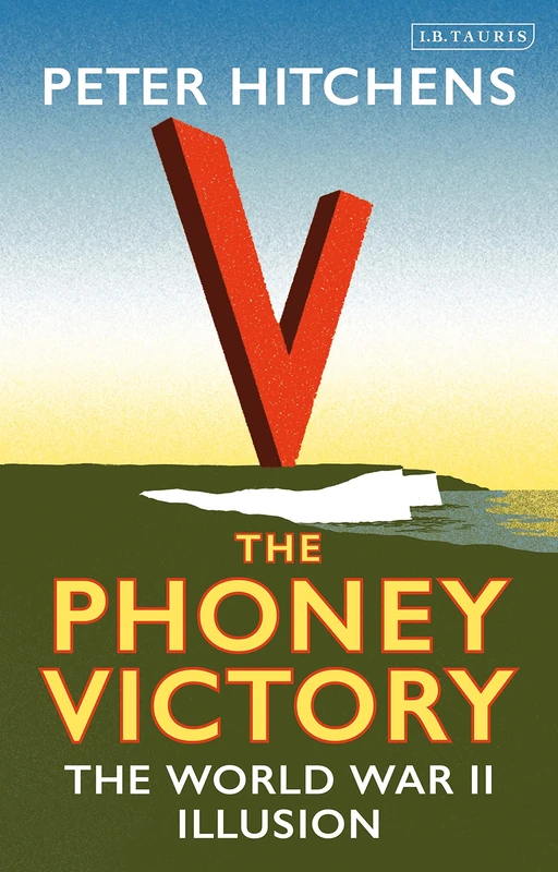 The Phoney Victory: The World War II Delusion