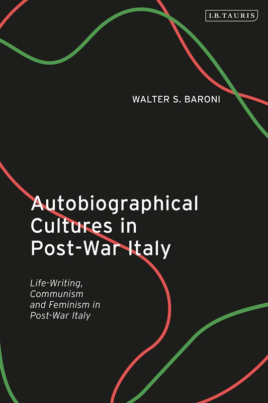 Autobiographical Cultures in Post-War Italy: Life-Writing, Communism and Feminism - Image 1