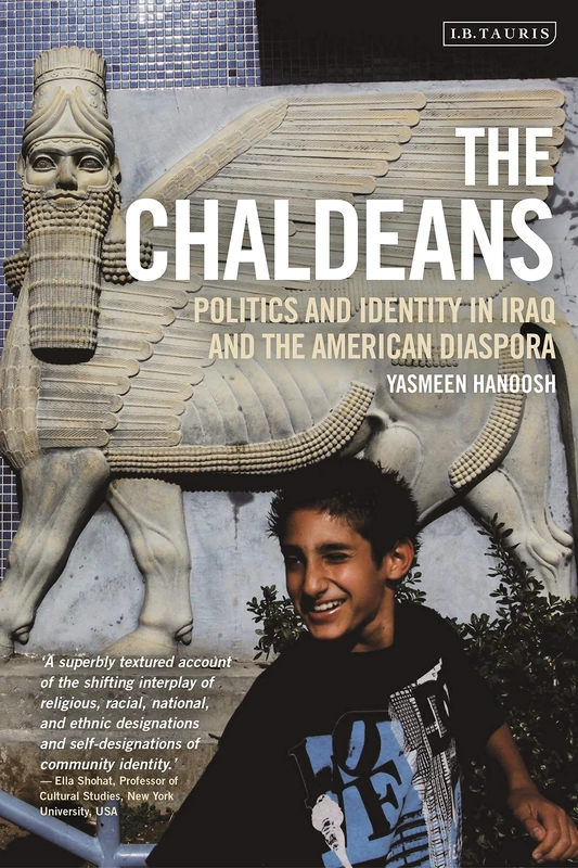 The Chaldeans: Politics and Identity in Iraq and the American Diaspora (Library of Modern Middle East Studies)