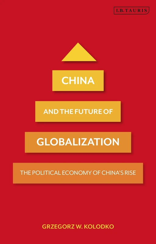 China and the Future of Globalization: The Political Economy of China's Rise