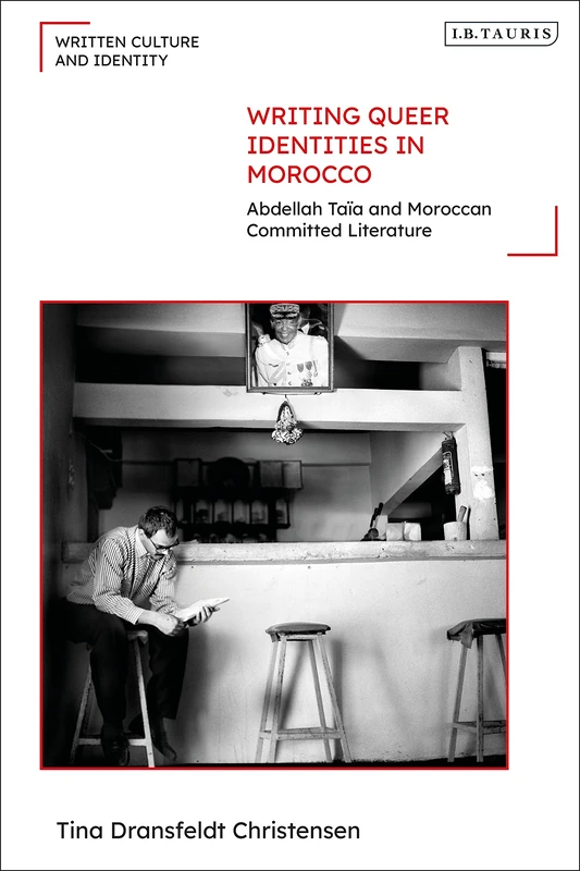 Writing Queer Identities in Morocco: Abdellah Taïa and Moroccan Committed Literature (Written Culture and Identity) - Image 1