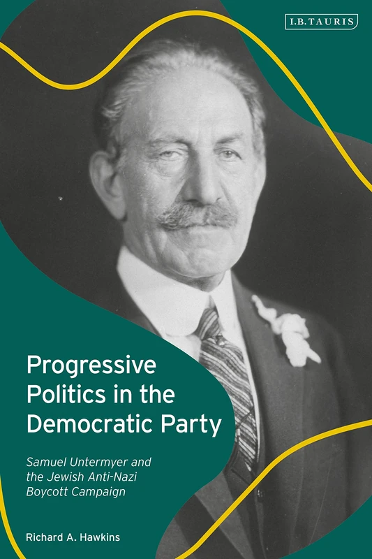 Progressive Politics in the Democratic Party: Samuel Untermyer and the Jewish Anti-Nazi Boycott Campaign - Image 1