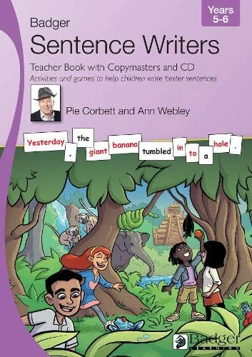 Sentence Writers Teacher Book With Copymasters and CD. Years 5-6. Activities and Games to Help Children Write Better Sentences (Badger Sentence Writers)