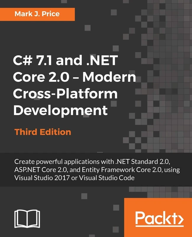 C# 7.1 and .NET Core 2.0 - Modern Cross-Platform Development: Create powerful applications with .NET Standard 2.0, ASP.NET Core 2.0, and Entity ... Visual Studio 2017 or Visual Studio Code