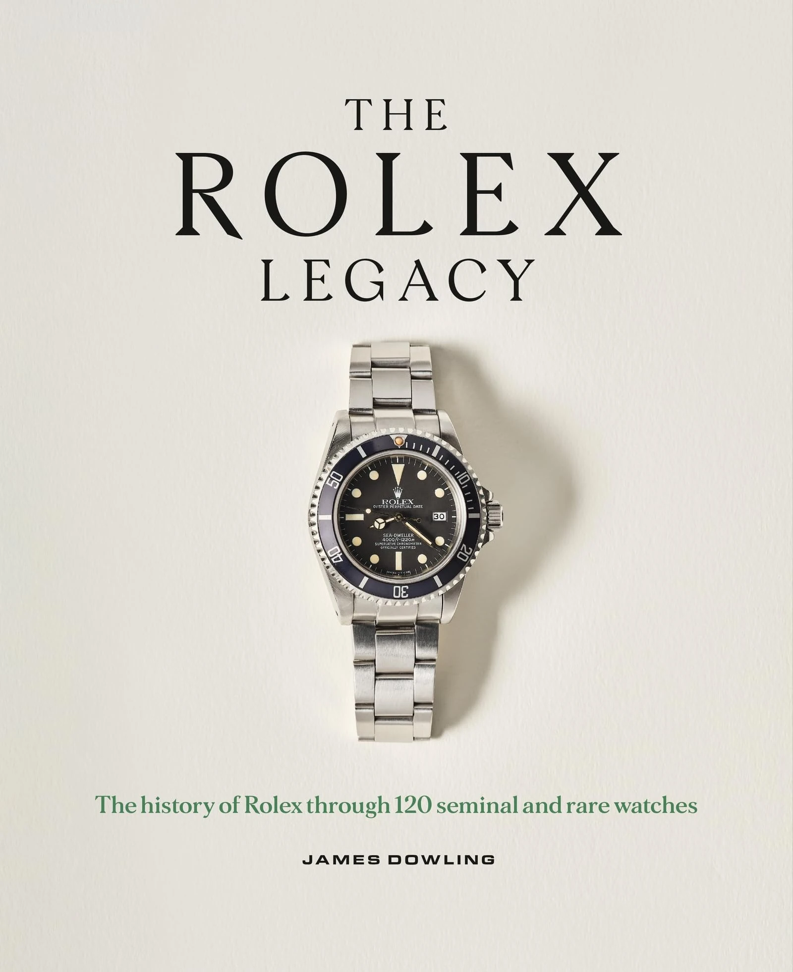 The Rolex Legacy: The history of Rolex through 120 seminal and rare watches: the perfect luxury Christmas gift