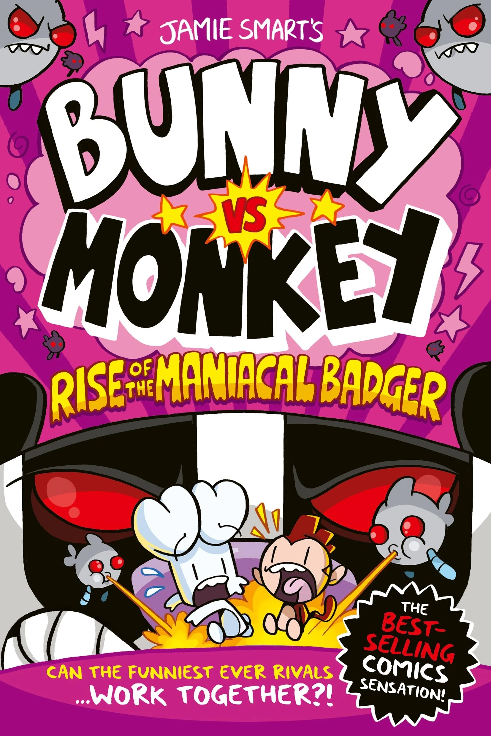 Bunny vs Monkey: Rise of the Maniacal Badger (from the multi-million-selling creative genius Jamie Smart): Rise of the Maniacal Badger (a Phoenix ... Jamie Smart, Illustrator of the Year)