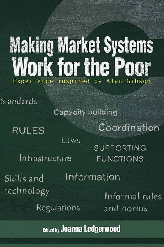 Making Market Systems Work for the Poor: Experience inspired by Alan Gibson (Open Access)