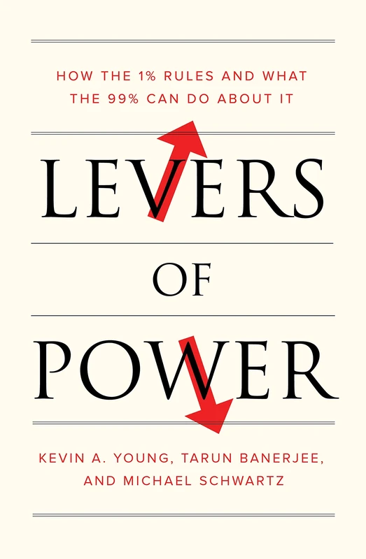 Levers of Power: How the 1% Rules and What the 99% Can Do About It (Library Hardback) - Image 1