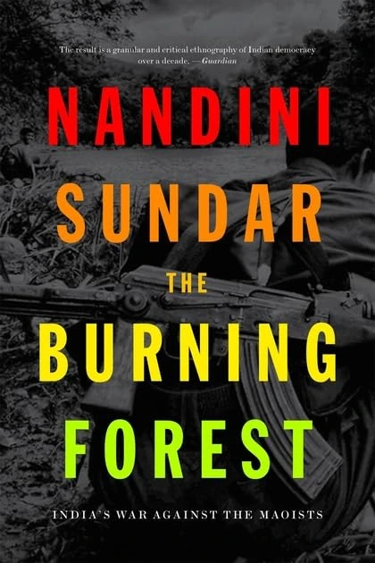 The Burning Forest: Indias War Against the Maoists
