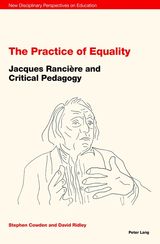 The Practice of Equality: Jacques Rancière and Critical Pedagogy: 1 (New Disciplinary Perspectives on Education)