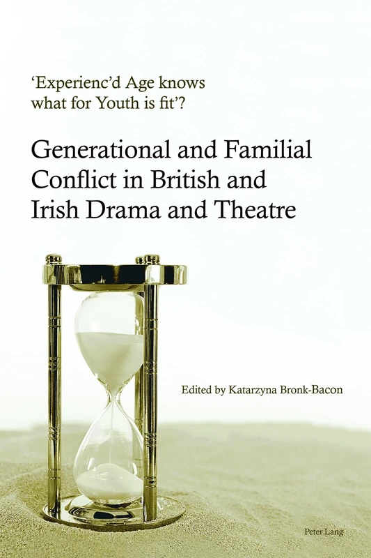 ‘Experienc’d Age knows what for Youth is fit’?: Generational and Familial Conflict in British and Irish Drama and Theatre - Image 1