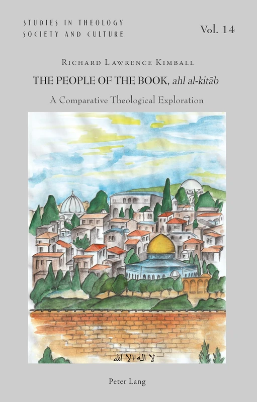 The People of the Book, ahl al-kitāb: A Comparative Theological Exploration: 14 (Studies in Theology, Society and Culture)
