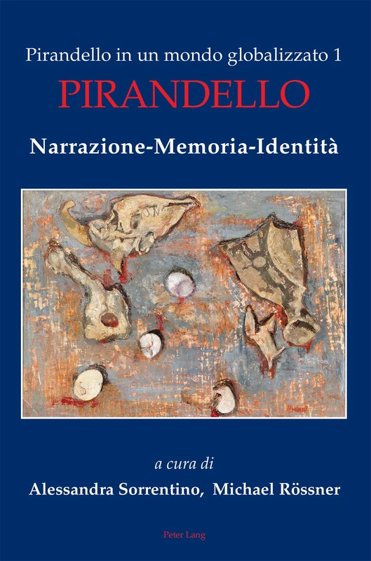 Pirandello in un mondo globalizzato 1: Pirandello. Narrazione-Memoria-Identità