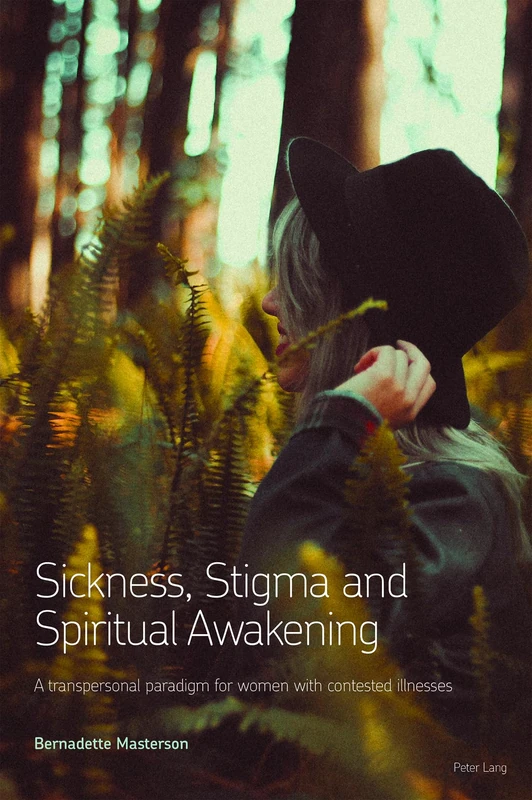 Sickness, Stigma and Spiritual Awakening: A Transpersonal Paradigm for Women with Contested Illnesses
