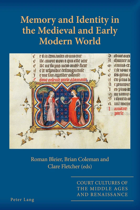 Memory and Identity in the Medieval and Early Modern World: 8 (Court Cultures of the Middle Ages and Renaissance)