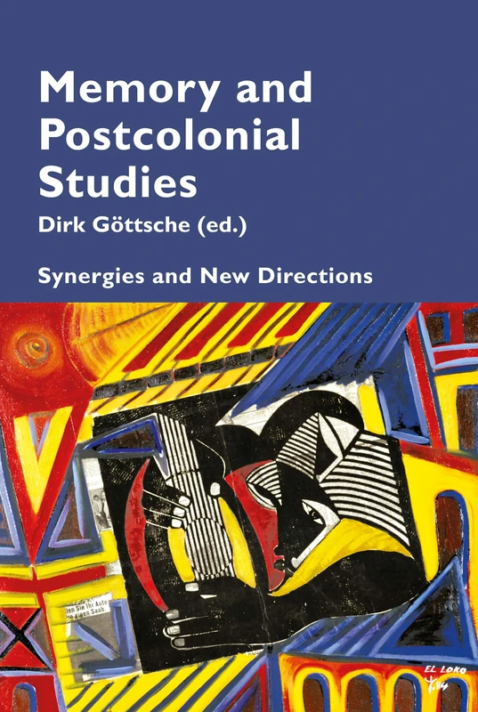 Memory and Postcolonial Studies: Synergies and New Directions: 9 (Cultural Memories)