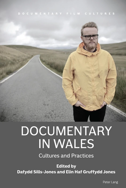 Documentary in Wales: Cultures and Practices: 1 (Documentary Film Cultures)