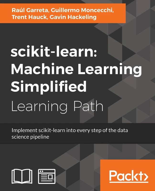scikit-learn : Machine Learning Simplified: Implement scikit-learn into every step of the data science pipeline