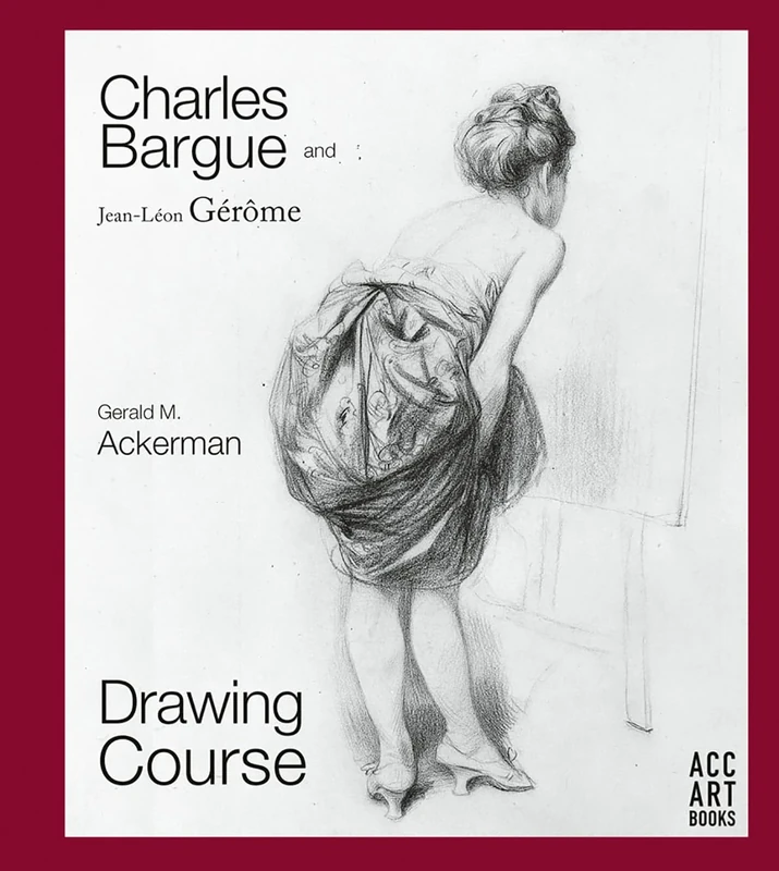 Charles Bargue and Jean-Léon Gérôme: Drawing Course