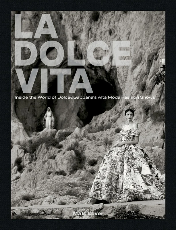 La Dolce Vita: Inside the World of Dolce&Gabbana’s Alta Moda Fashion Shows