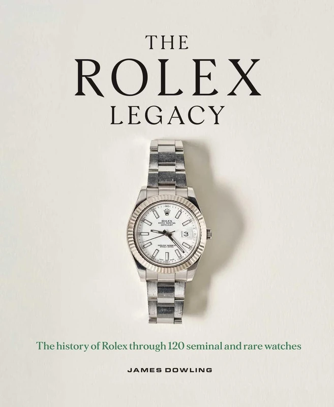 The Rolex Legacy: The History of Rolex Through 120 Seminal and Rare Watches - Image 1